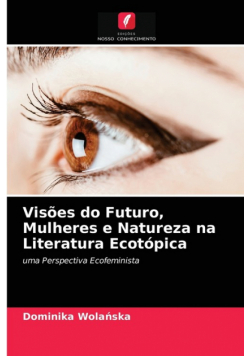 Visões do Futuro, Mulheres e Natureza na Literatura Ecotópica