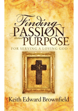 Finding PASSION And PURPOSE For Serving a Loving God