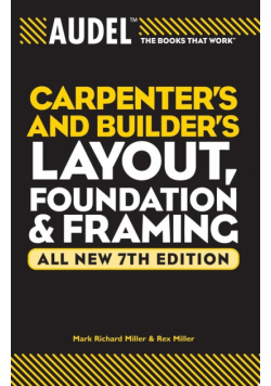 Audel Carpenter's and Builder's Layout, Foundation, and Framing