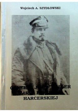 Generał Józef Haller zarys biografii harcerskiej