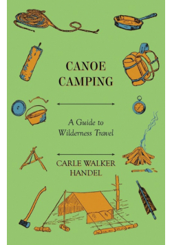 Canoe Camping - A Guide to Wilderness Travel