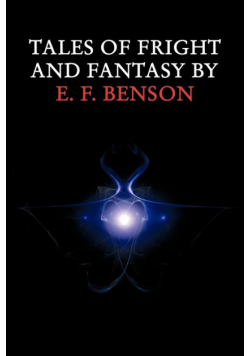 Tales of Fright and Fantasy by E. F. Benson