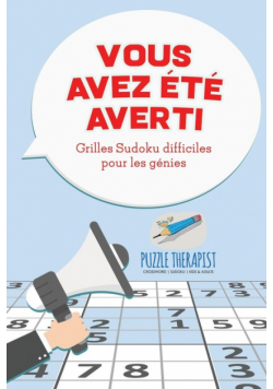 Vous avez été averti ! Grilles Sudoku difficiles pour les génies