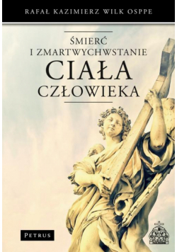 Śmierć i zmartwychwstanie ciała człowieka