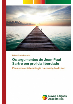 Os argumentos de Jean-Paul Sartre em prol da liberdade