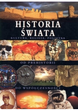 Historia świata   Kultura   religia  polityka od prehistorii do współczesności Nowa