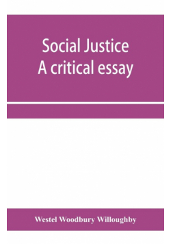 Social justice; a critical essay