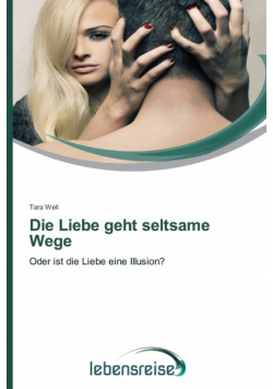 Die Liebe Geht Seltsame Wege