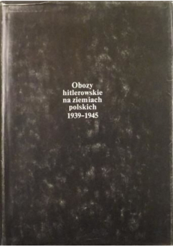 Obozy hitlerowskie na ziemiach polskich 1939 1945 mapy