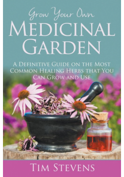 Grow Your Own Medicinal Garden
