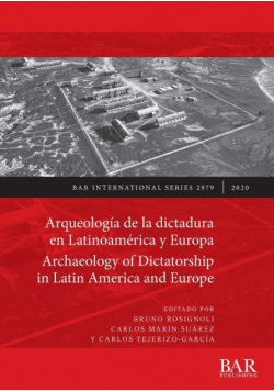 Arqueología de la dictadura en Latinoamérica y Europa / Archaeology of Dictatorship in Latin America and Europe