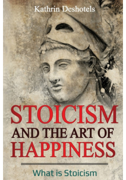 Stoicism and the Art of Happiness