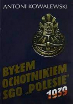 Byłem Ochotnikiem SGO Polesie1939