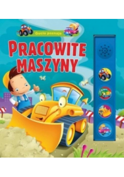 Gucio poznaje. Pracowite maszyny