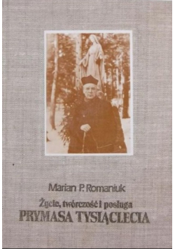 Życie twórczość i posługa Prymasa