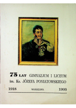75 lat Gimnazjum i Liceum im Ks Józefa Poniatowskiego