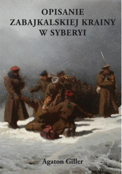 Opisanie Zabajkalskiej Krainy w Syberyi  reprint z 1867 r
