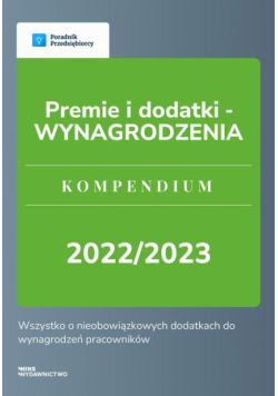 Premie i dodatki - WYNAGRODZENIA. Kompendium 2022/2023