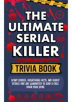 The Ultimate Serial Killer Trivia Book