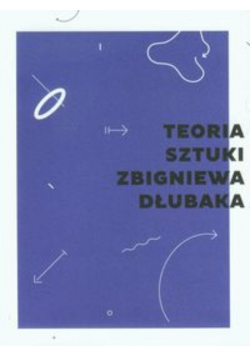 Teoria sztuki Zbigniewa Dłubaka