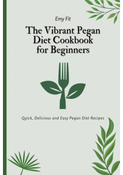 The Vibrant Pegan Diet Cookbook for Beginners