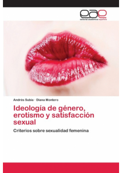 Ideología de género, erotismo y satisfacción sexual