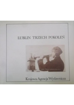 Lublin trzech pokoleń