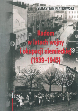 Radom w latach wojny i okupacji niemieckiej 1939 - 1945