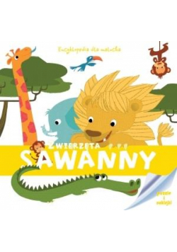 Encyklopedia dla malucha. Zwierzęta Sawanny
