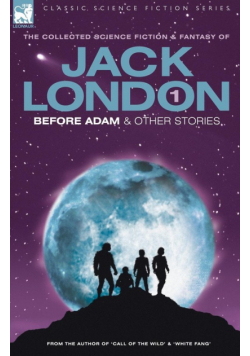 Jack London 1 - Before Adam & Other Stories