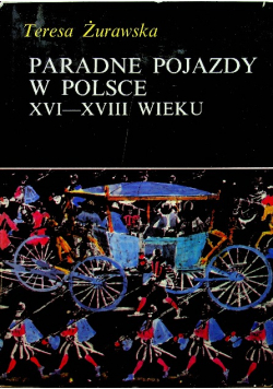 Paradne pojazdy w Polsce XVI - XVIII wieku