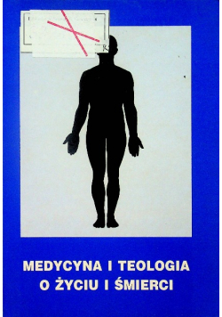Medycyna i teologia o życiu i śmierci
