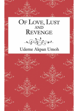 Of Love, Lust and Revenge