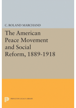 The American Peace Movement and Social Reform, 1889-1918