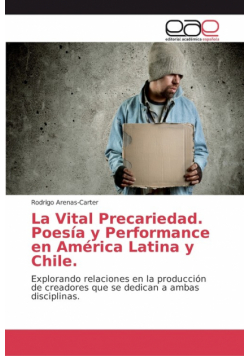 La Vital Precariedad. Poesía y Performance en América Latina y Chile