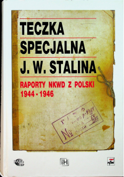 Teczka specjalna J W Stalina Raporty NKWD z Polski 1944  1946