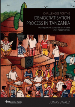 Challenges for the Democratisation Process in Tanzania. Moving Towards Consolidation Years After Independence?