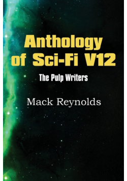 Anthology of Sci-Fi V12, the Pulp Writers - Mack Renolds