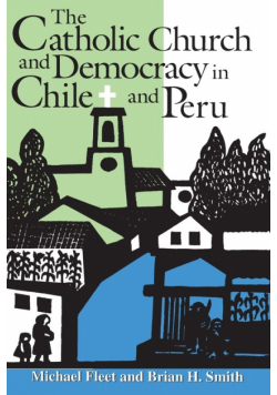 The Catholic Church and Democracy in Chile and Peru
