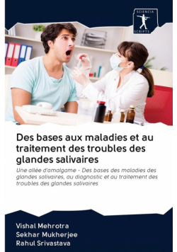 Des bases aux maladies et au traitement des troubles des glandes salivaires