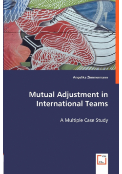 Mutual Adjustment in International Teams - A Multiple Case Study