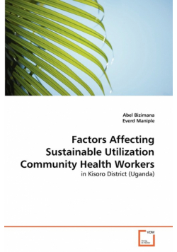 Factors Affecting Sustainable Utilization Community Health Workers