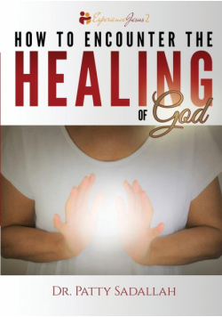 How to Encounter the HEALING of God