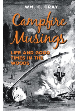 Campfire Musings - Life and Good Times in the Woods
