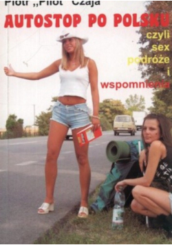 Autostop po polsku czyli sex podróże i wspomnienia