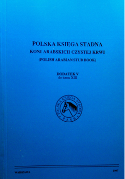 Polska Księga Stadna Koni Arabskich czystej krwi dodatek V do tomu XIII