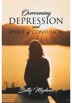 Overcoming Depression and Spirit of Confusion