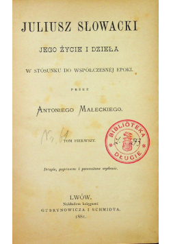 Juliusz Słowacki jego życie i dzieła w stósunku do współczesnej epoki tom 1 1881r