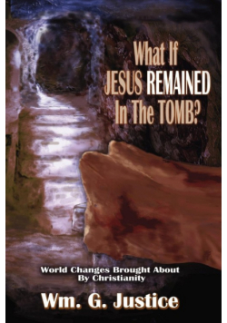 What if Jesus Remained in the Tomb?