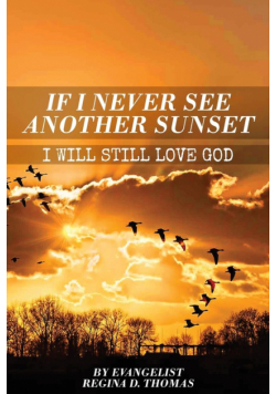 If I Never See Another Sunshine I Will Still Love God